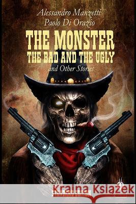 The Monster, the Bad and the Ugly Paolo Di Orazio, Paolo Di Orazio, Ben Baldwin 9788898953509 Kipple-Monster