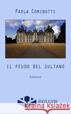 Il feudo del Sultano Cominotti, Paola 9788898993055