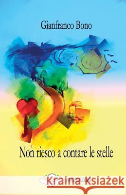 Non riesco a contare le stelle Bono, Gianfranco 9788898993222 98993