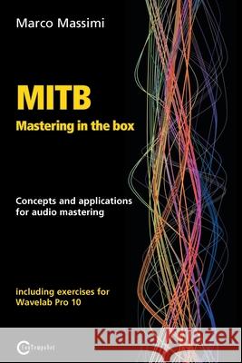 MITB Mastering in the box: Concepts and applications for audio mastering - Theory and practice on Wavelab Pro 10 Marco Massimi 9788899212186 Contemponet