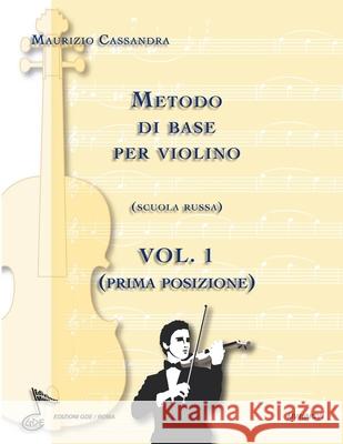 Metodo di base per violino vol. 1: Scuola russa (prima posizione) Gde Edizioni Musicali 9788899225049 Gde Edizioni Musicali