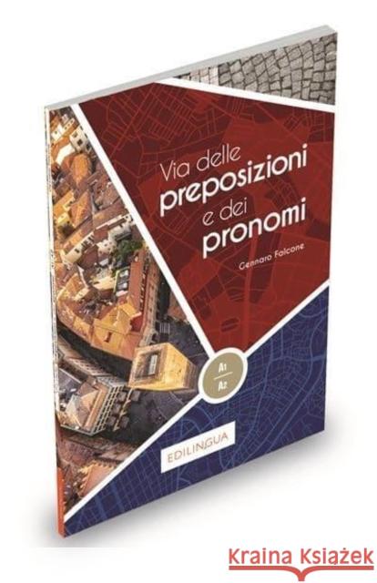 Via delle preposizioni e dei pronomi książka A1-A2 Falcone Gennaro 9788899358822 Edilingua