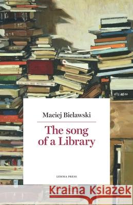 The Song of a Library Maciej Bielawski 9788899375294