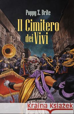 Il Cimitero dei Vivi Brite, Poppy Z. 9788899569266 Independent Legions Publishing