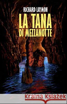 La Tana Di Mezzanotte: (midnight's Lair) Richard Laymon 9788899569655 Independent Legions Publishing