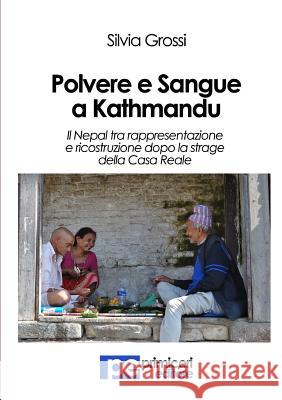 Polvere e Sangue a Kathmandu Grossi, Silvia 9788899747428