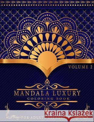 Mandala Luxury Coloring Book: For Adults Relaxation With Fun, Easy, And Relaxing Coloring Pages Stress Relieving Mandala Designs Volume 2 Skypi 9788908411708 Skypi