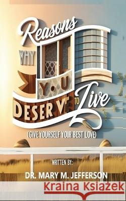 Reasons Why You Deserve to Live: Give Yourself Your Best Love Mary M. Jefferson 9788909041843