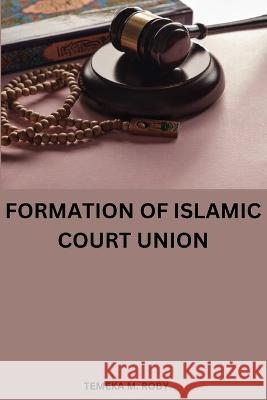 Formation of Islamic Court Union Temeka M Roby   9788919999974 Temeka M. Roby