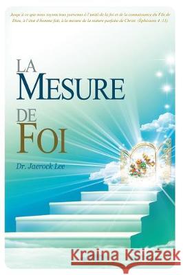 La Mesure de Foi: The Measure of Faith (French Edition) Lee Jaerock 9788975571435 Urim Books USA