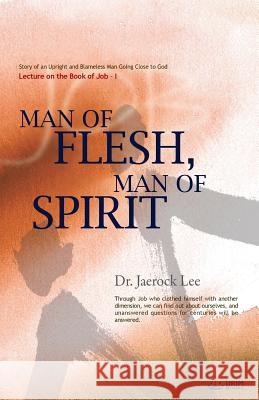 Man of Flesh, Man of Spirit Ⅰ Lee, Jaerock 9788975571466 Urim Books USA