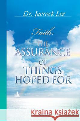 The Assurance of Things Hoped For Lee, Jaerock 9788975572296 Urim Books USA