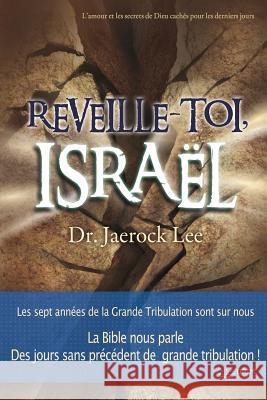 Réveille-toi, Israël: Awaken, Israel (French Edition) Jaerock, Lee 9788975572357 Urim Books USA