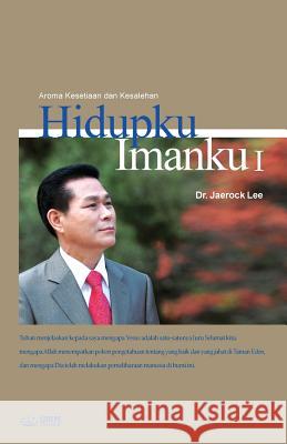 Hidupku Imanku I: My Life, My Faith I (Indonesian Edition) Lee Jaerock 9788975574252