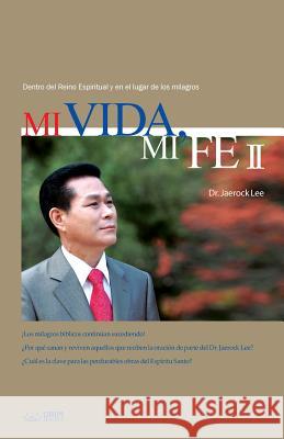 Mi Vida, Mi Fe 2: My Life, My Faith 2 (Spanish) Jaerock Lee 9788975575082