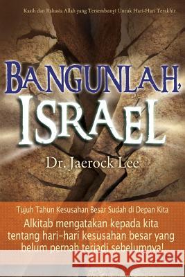 Bangunlah, Israel: Awaken Israel (Indonesian) Jaerock Lee 9788975575242 Urim Books USA