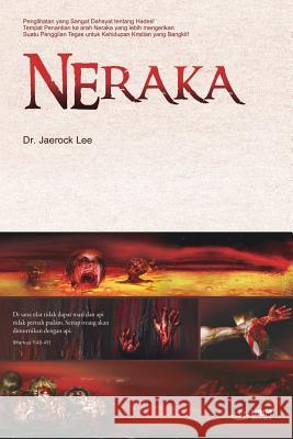 Neraka: Hell (Malay) Jaerock Lee 9788975576225 Urim Books USA