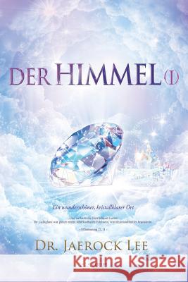 Der Himmel Ⅰ: Heaven I (German) Lee, Jaerock 9788975576829 Urim Books USA