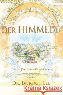 Der Himmel Ⅱ: Heaven Ⅱ(German Edition) Jaerock, Lee 9788975577451 Urim Books USA