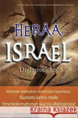 Herää, Israel: Awaken Israel (Finnish) Lee, Jaerock 9788975577567 Urim Books USA