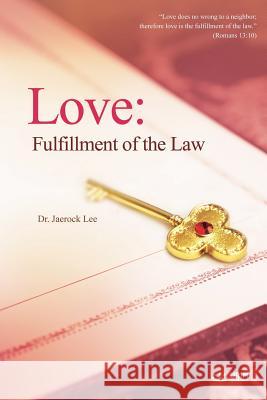 Love: Fulfillment of the Law Jaerock Lee 9788975578069 Urim Books USA
