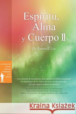 Espíritu, Alma y Cuerpo Ⅱ: Spirit, Soul and Body Ⅱ (Spanish) Lee, Jaerock 9788975578137 Urim Books USA