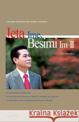 Jeta Ime, Besimi Im 2: My Life, My Faith 2 (Albanian) Jaerock Lee 9788975578458 Urim Books USA