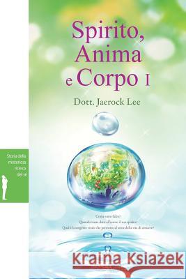 Spirito, Anima e Corpo I: Spirit, Soul and Body Ⅰ(Italian Lee, Jaerock 9788975579356 Urim Books USA