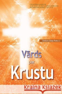 Vārds par Krustu: The Message of the Cross (Latvian) Lee, Jaerock 9788975579455