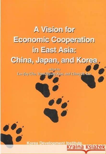 A Vision for Economic Cooperation in East Asia: China, Japan, and Korea Cho, Lee-Jay 9788980631575 University of Hawaii Press