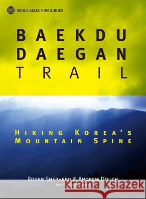 Baekdu-Daegan Trail Roger Shepherd Andrew Douch David A. Mason 9788991913677 Seoul Selection