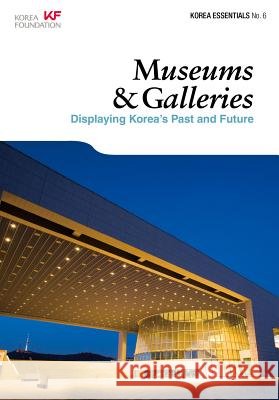 Museums and Galleries: Displaying Korea's Past and Future Jackson, Ben 9788991913868 Seoul Selection