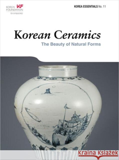 Korean Ceramics: The Beauty of Natural Forms Koehler, Robert 9788997639076 Seoul Selection