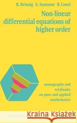 Non-Linear Differential Equations of Higher Order R. Reissig G. Sansone R. Conti 9789001752705 Springer