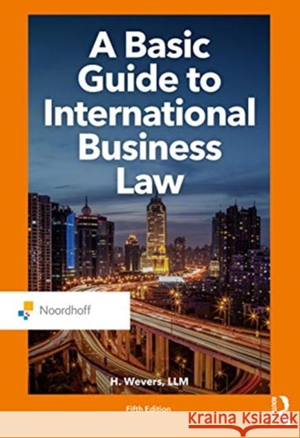 A Basic Guide to International Business Law Harm Wevers J. Keizer 9789001899783 Routledge