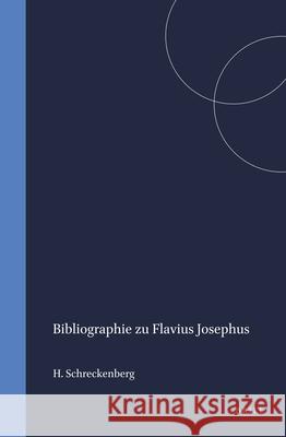 Bibliographie Zu Flavius Josephus H. Schreckenberg 9789004001152 Brill Academic Publishers
