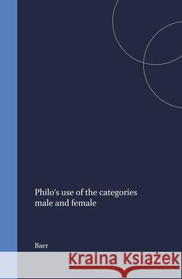 Philo's Use of the Categories Male and Female Baer 9789004001176