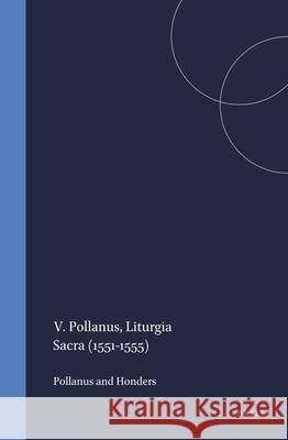 V. Pollanus, Liturgia Sacra (1551-1555) V. Pollanus A. C. Honders 9789004012066 Brill Academic Publishers