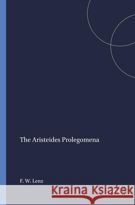 The Aristeides Prolegomena F. W. Lenz 9789004014688 Brill