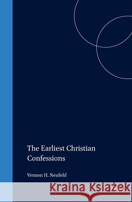 Earliest Christian Confessions Neufeld 9789004015517