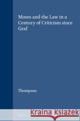 Moses and the Law in a Century of Criticism Since Graf Thompson 9789004023413