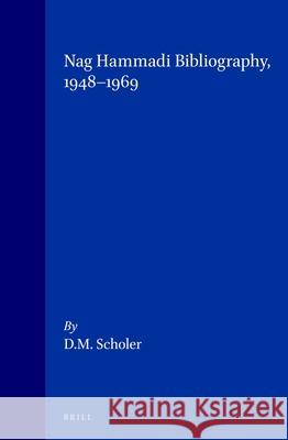 Nag Hammadi Bibliography, 1948-1969 D. M. Scholer 9789004026032 Brill Academic Publishers