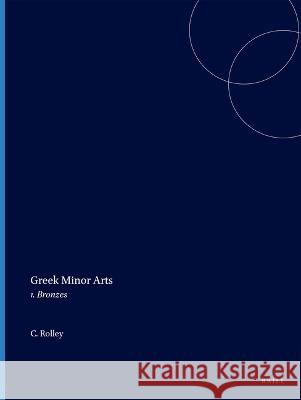 Greek Minor Arts: v. 1: Bronzes  9789004030817 Brill