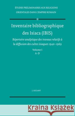 Inventaire Bibliographique Des Isiaca (Ibis): Répertoire Analytique Des Travaux Relatifs À La Diffusion Des Cultes Isiaques, 1940-1969. Avec La Collab Leclant, J. 9789004034631 Brill