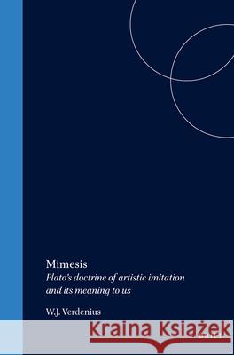 Mimesis: Plato's Doctrine of Artistic Imitation and Its Meaning to Us Verdenius 9789004035560