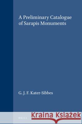 A Preliminary Catalogue of Sarapis Monuments  9789004037502 Brill