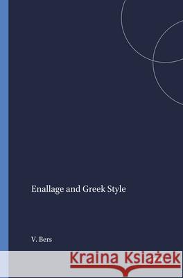 Enallage and Greek Style V. Bers 9789004037861 Brill