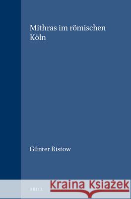 Mithras Im Römischen Köln Ristow, Günter 9789004038738