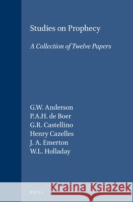 Studies on Prophecy: A Collection of Twelve Papers G. W. Anderson P. A. H. Boer G. R. Castellino 9789004038776 Brill