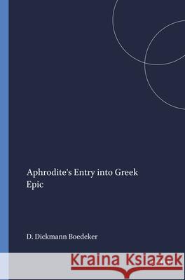 Aphrodite's Entry Into Greek Epic D. Dickman 9789004039469